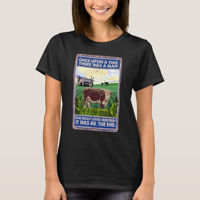 Once Upon A Time There Was A Man   Cow Breed Heref T-Shirt (Vorderseite)