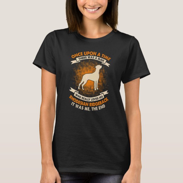 Once Upon Time There Was Man  Rhodesian Ridgeback T-Shirt (Vorderseite)