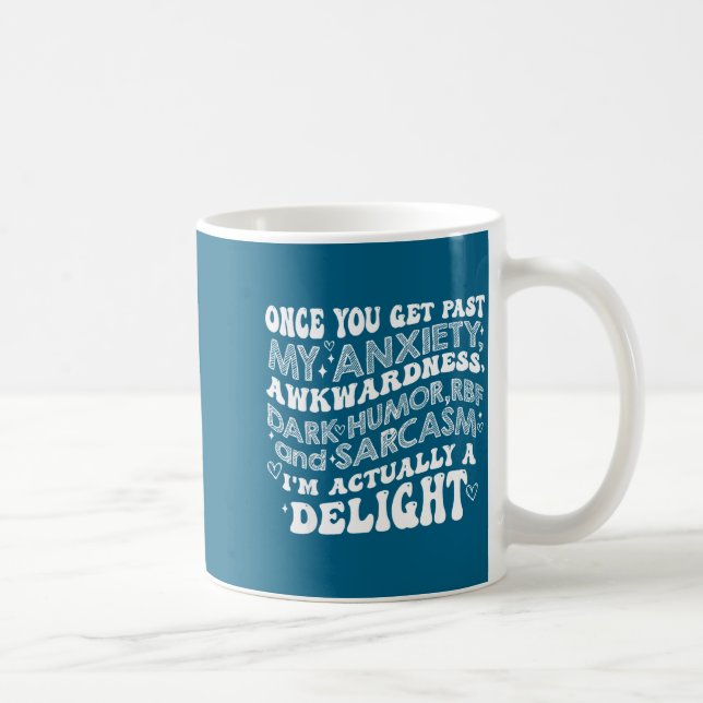 Once You Get Past My Anxiety Awkwardness Dark Humo Kaffeetasse (Rechts)