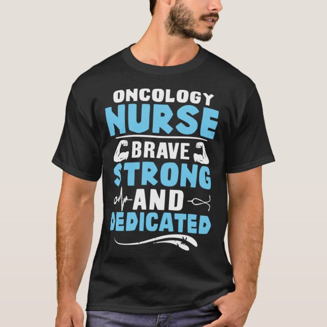 Oncology Nurse Brave Strong and Dedicated T-Shirt (Vorderseite)