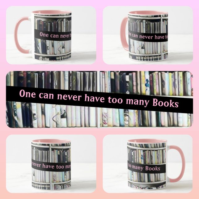 One Can Never Have too Many Books Pink Tasse (Von Creator hochgeladen)