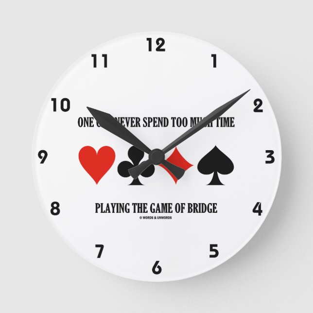 One Can Never Spend Too Much Time Playing Bridge Runde Wanduhr (Vorderseite)