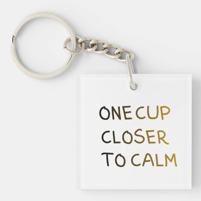 One Cup Closer to Calm Schlüsselanhänger (Vorderseite)