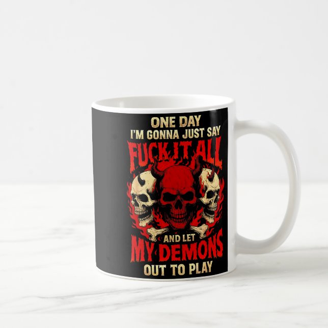One Day I'm Gonna Just Say And Let My Demons Out T Kaffeetasse (Rechts)