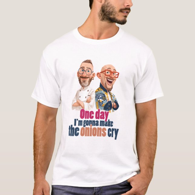 One Day I'm Gonna Make The Onions Cry T-Shirt (Vorderseite)