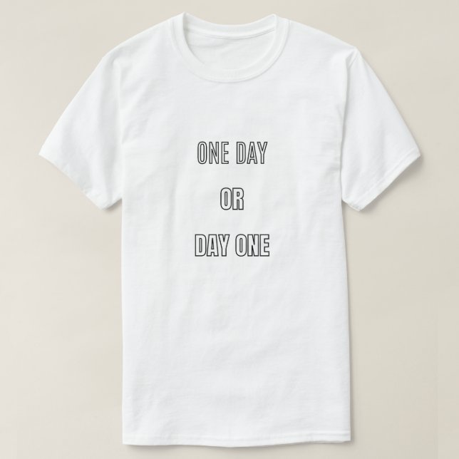 One Day Or Day One Typography | Motivation Quote D T-Shirt (Design vorne)