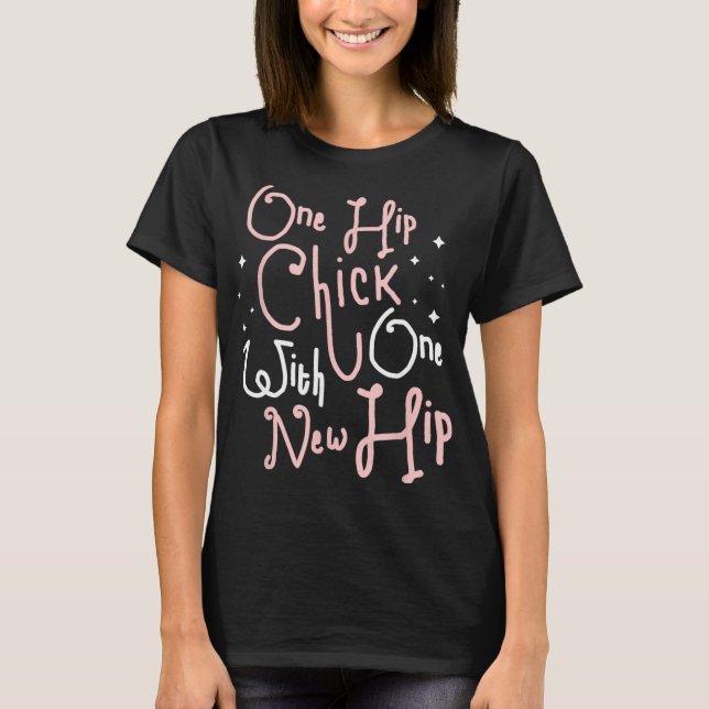 One Hip Chick With One New Hip Hip Replacement Sur T-Shirt (Vorderseite)