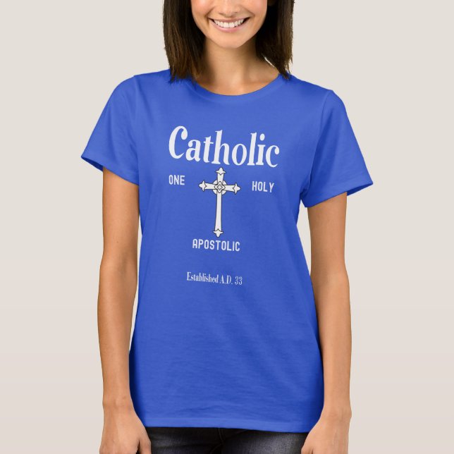 One Holy Catholic Apostolic Women's Faith Shirt (Vorderseite)