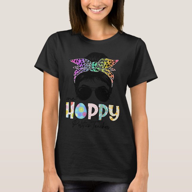 One Hoppy Politics Lehrer Messy Bun Teacher Easte T-Shirt (Vorderseite)