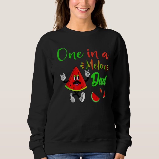 One in a Melon Daddy Dada Watermelon Frucht Coole  Sweatshirt (Vorderseite)