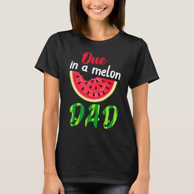One in a Melon Daddy Dada Watermelon Frucht Coole  T-Shirt (Vorderseite)