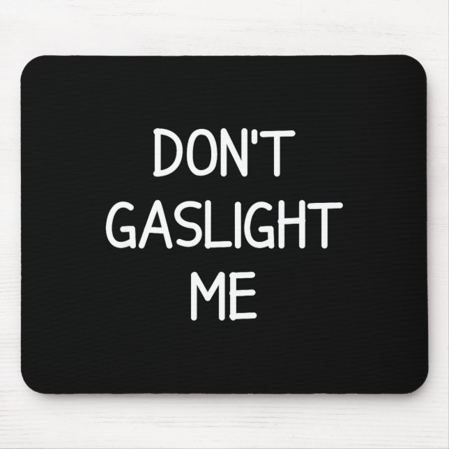 One-liners, Narcissist Sayings, Quotes Don't Gasli Mousepad (Vorne)
