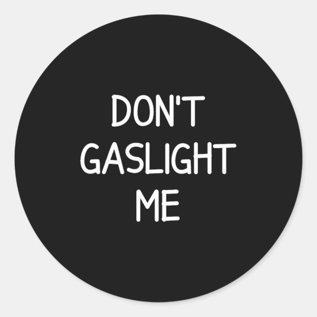 One-liners, Narcissist Sayings, Quotes Don't Gasli Runder Aufkleber (Vorderseite)