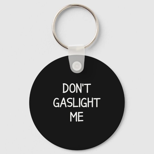 One-liners, Narcissist Sayings, Quotes Don't Gasli Schlüsselanhänger (Vorderseite)