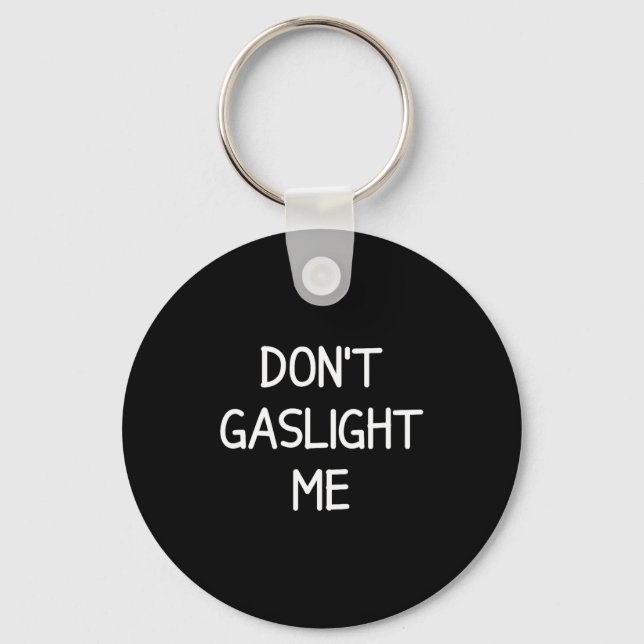 One-liners, Narcissist Sayings, Quotes Don't Gasli Schlüsselanhänger (Vorderseite)