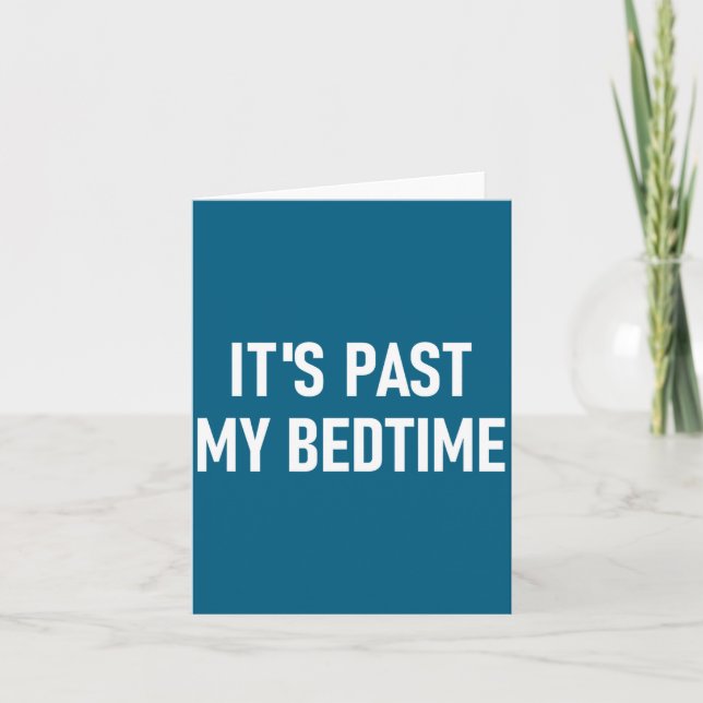 One-liners, Quotes, Humor Designs, Gag _ It's Past Karte (Vorderseite)