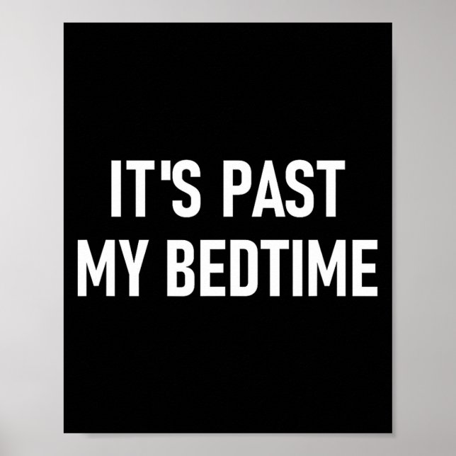 One-liners, Quotes, Humor Designs, Gag _ It's Past Poster (Vorne)