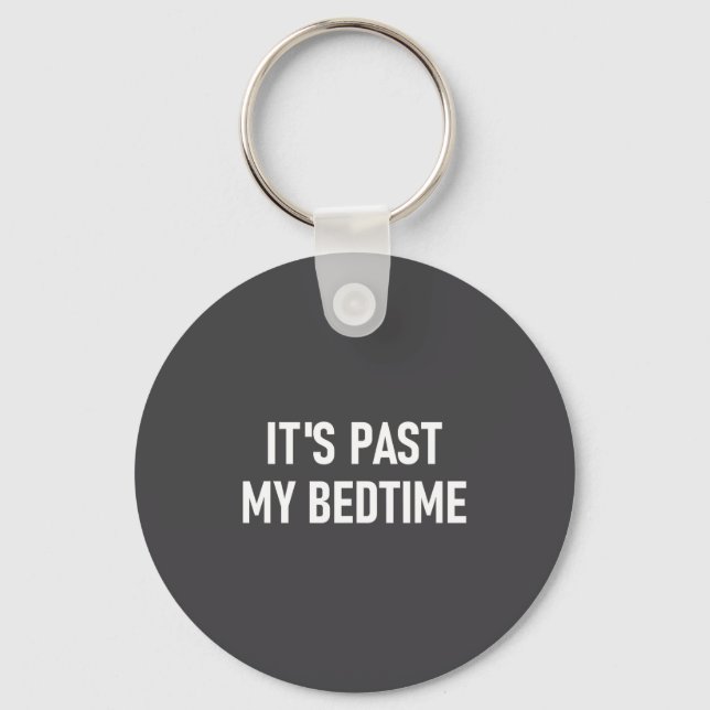 One-liners, Quotes, Humor Designs, Gag _ It's Past Schlüsselanhänger (Vorderseite)