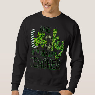One Lucky 4th Grade Teacher St Patrick S Day Scho Sweatshirt