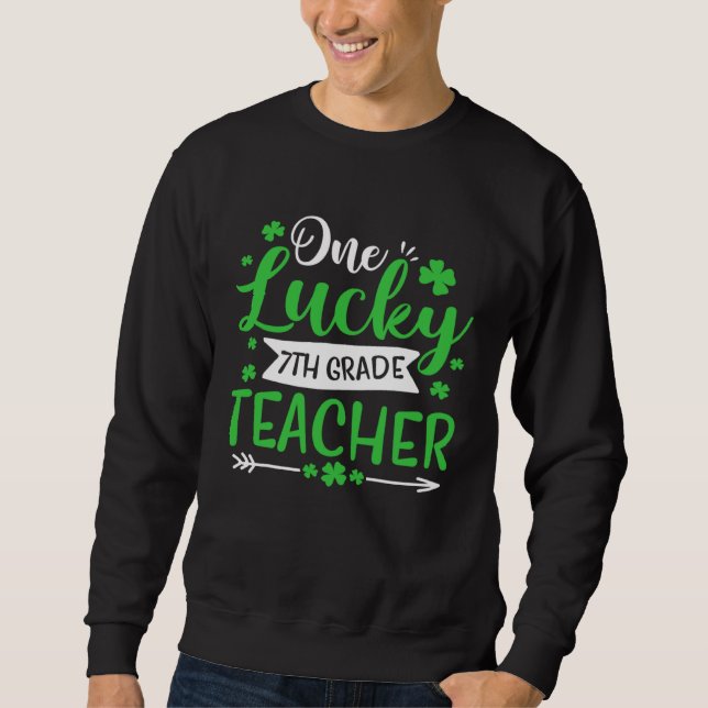 One Lucky 7th Grade Teacher St Patricks Day Shamro Sweatshirt (Vorderseite)