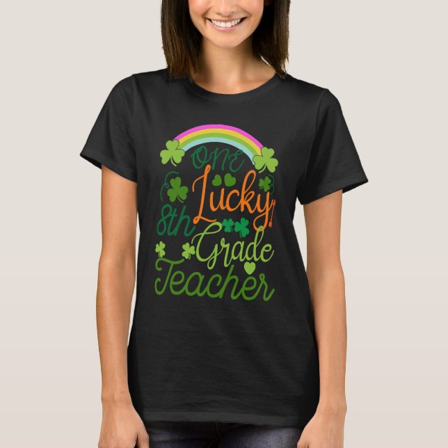 One Lucky 8th Grade Teacher St Patricku2019s Day A T-Shirt (Vorderseite)