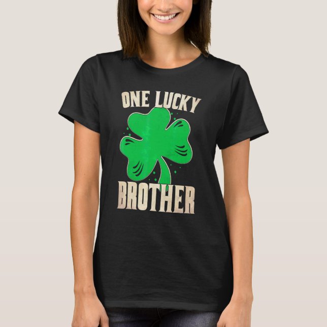 One Lucky Brother Funny St. Patricks Day T-Shirt (Vorderseite)