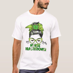 One Lucky Nurse Practitioner Messy Bun St Patrick' T-Shirt