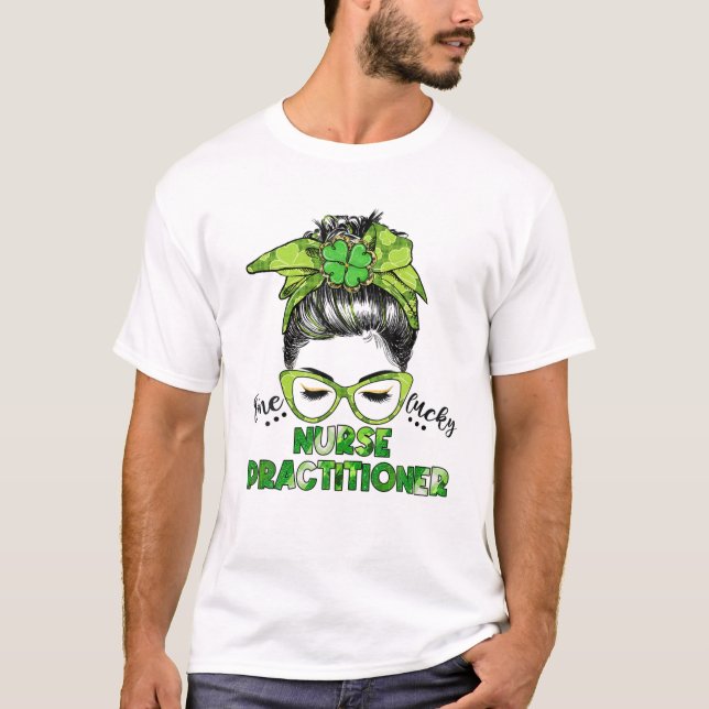 One Lucky Nurse Practitioner Messy Bun St Patrick' T-Shirt (Vorderseite)