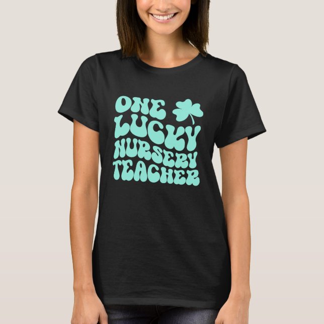 One Lucky Nursery Teacher St Patrick's Day Teacher T-Shirt (Vorderseite)