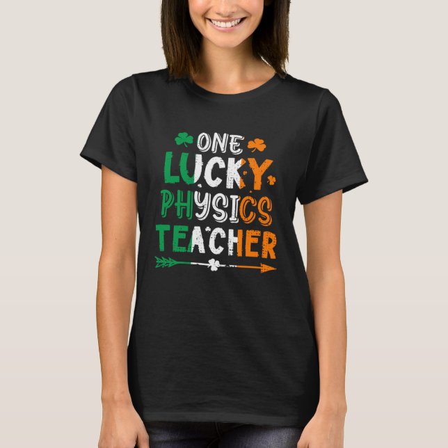 One Lucky Physics Teacher St Patricks Day Irish Fl T-Shirt (Vorderseite)