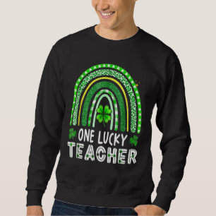 One Lucky Teacher Rainbow St Patricku2019s Day 1 Sweatshirt