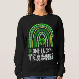 One Lucky Teacher Rainbow St Patricku2019s Day 1 Sweatshirt
