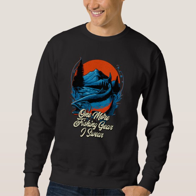 One More Fishing Gear I r Fisherman Fish Humor Sweatshirt (Vorderseite)