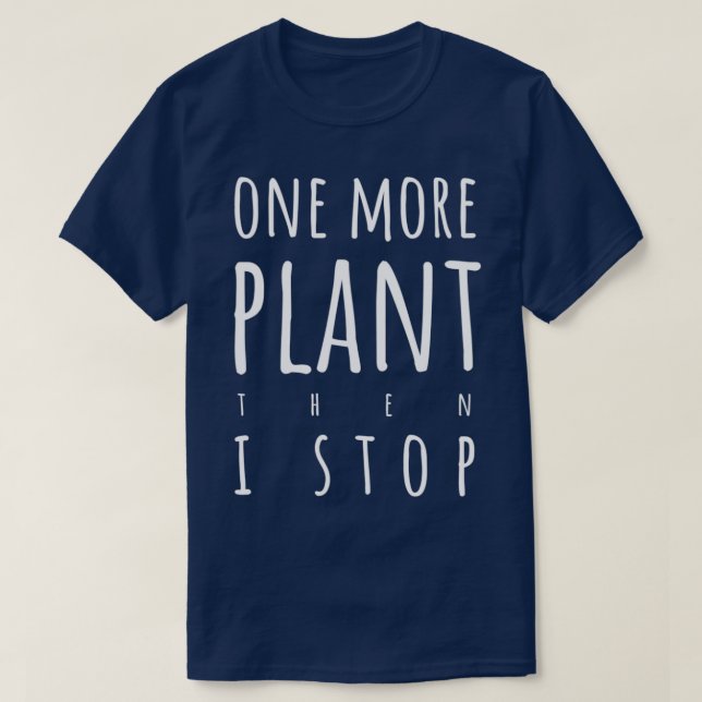 One more plant then I stop light text version T-Shirt (Design vorne)