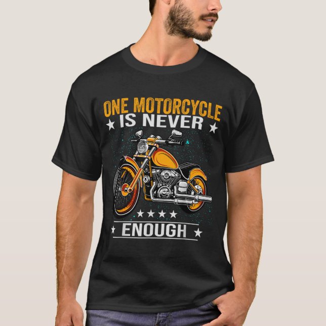 One Motorcycle Is Never Enough - Funny Biker Quote T-Shirt (Vorderseite)