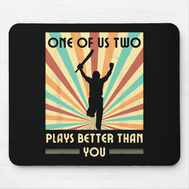 One Of Us Two Plays Better Than You Cricket 2  Mousepad (Vorne)