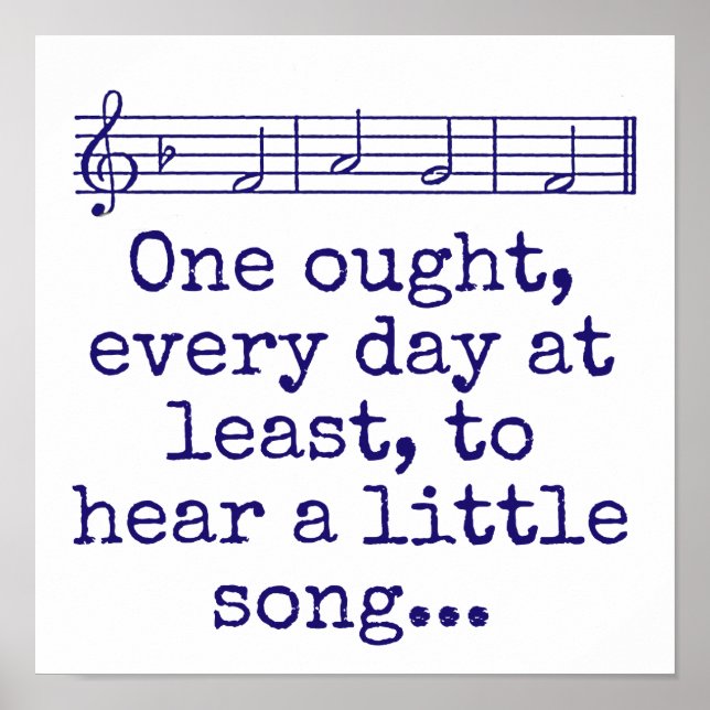 One OUght Every Day At Least - Music Quote  Poster (Vorne)