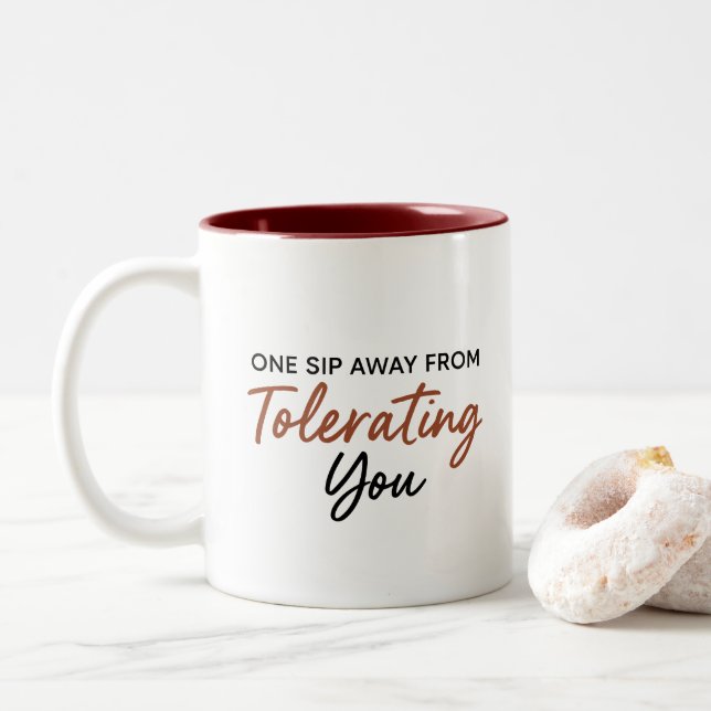 One Sip Away From Tolerating You Sarcastic Mug (Avec donut)