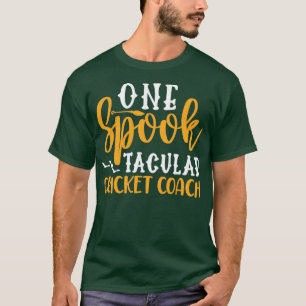 One Spook Tacular Cricket Coach  T-Shirt