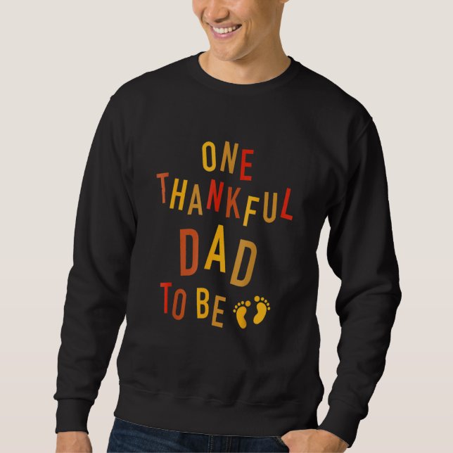 One Thankful Dad To Be Thanksgiving Pregnancy Anno Sweatshirt (Vorderseite)