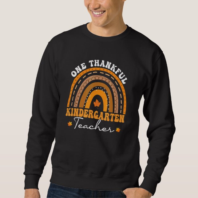 One Thankful Kindergarten Teacher Rainbow Thanksgi Sweatshirt (Vorderseite)