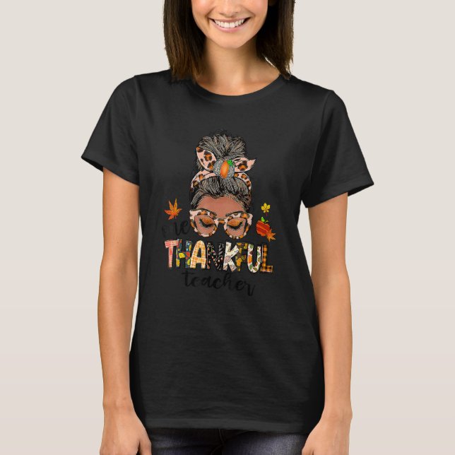 One Thankful Teacher Messy Bun Fall Thanksgiving W T-Shirt (Vorderseite)