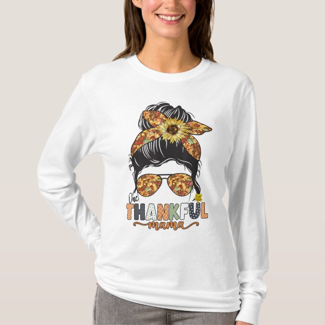 One Thanksg ful Mama Sunflower Messy Bun Fall Than T-Shirt (Vorderseite)