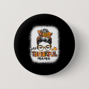 One Thanksgivi Mama Messy Bun Herbst Button