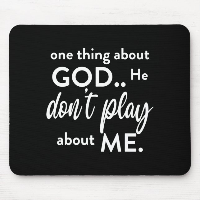 One Thing About God He Don't Play About Me Long Sl Mousepad (Vorne)
