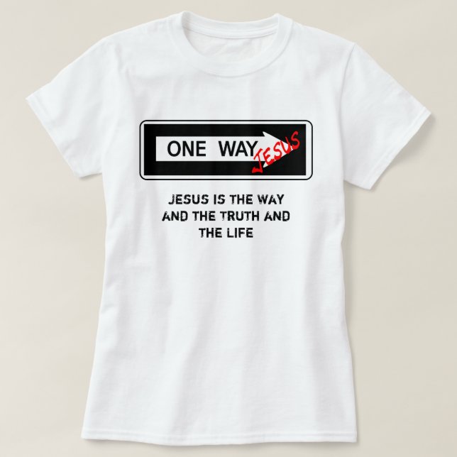 One Way - Jesus is the Way the Truth and the Life T-Shirt (Design vorne)