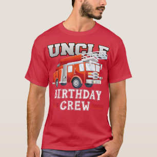 Onkel Birthday Crew Fire Truck Feuerwehrfamilie T-Shirt