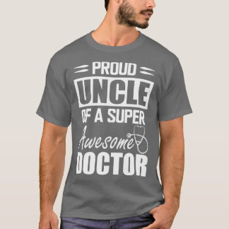 Onkel der Ärzte Stolz Onkel eines super tollen Dok T-Shirt