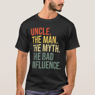 Onkel Der Mann der Mythos Der schlechte Einfluss a T-Shirt