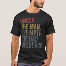 Onkel Der Mann der Mythos Der schlechte Einfluss T-Shirt